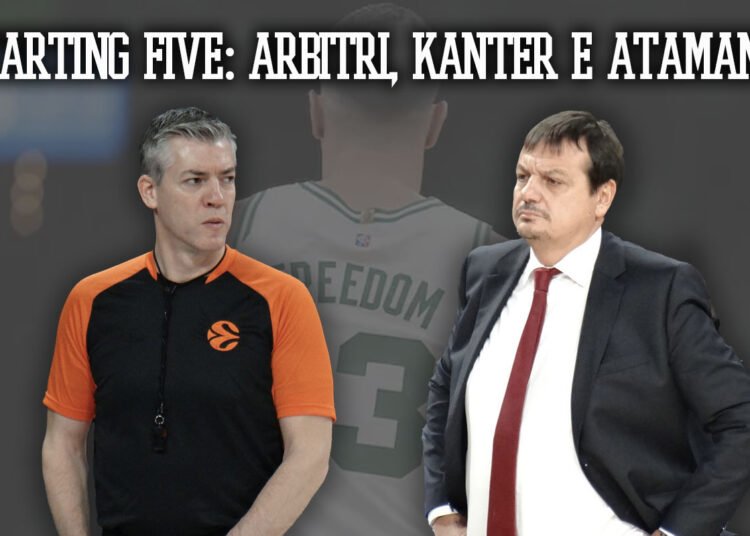 Starting Five: disastro arbitri in Eurolega, Kanter ricercato e Ataman-Mourinho