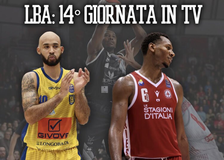 LBA: orari e dove vedere la quattordicesima giornata in streaming e tv