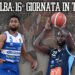 Legabasket: orari e dove vedere la sedicesima giornata in streaming e tv