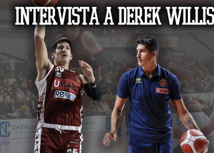Derek Willis: “In Italia devi essere pronto a lottare in ogni partita”