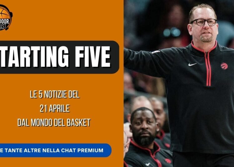 Starting five 21-04: Nurse out, Eurolega in espansione