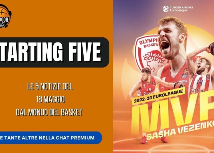 Starting Five 18-05: Jimmy il Corsaro colpisce ancora, Vezenkov MVP in Eurolega