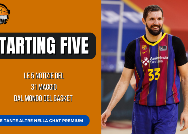 Starting Five 31-05: Rivoluzione Barcellona, addio di Myers e mercato