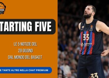 Starting Five 28-06: si complica Mirotic, clamoroso a Friburgo