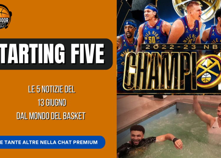 Starting five 13-06: Nuggets, Eurolega e Corbani a Brindisi