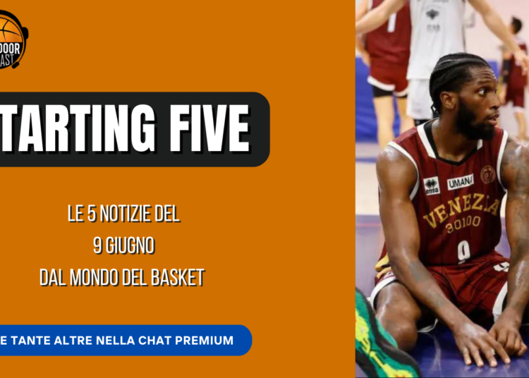 Starting five 09-06: Mercato Milano e conferme Reyer