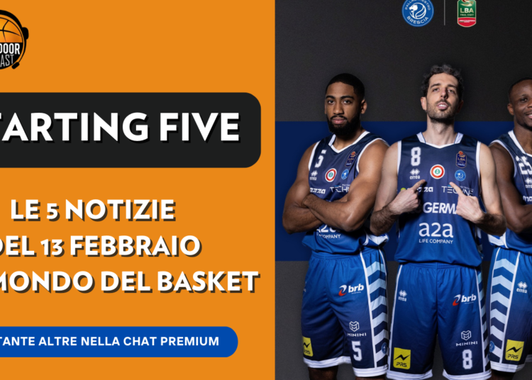 Final Eight è tutto pronto – Starting Five 13 febbraio