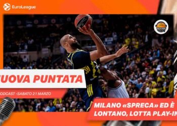 Eurolega: Milano spreca, Virtus in emergenza, chi va ai play-in?